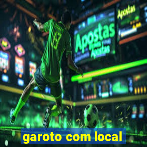 garoto com local